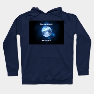 If You Can Dream It You Can Do It Hoodie